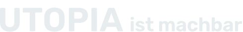 Utopia ist machbar